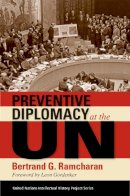 Bertrand G. Ramcharan - Preventive Diplomacy at the UN - 9780253219831 - V9780253219831