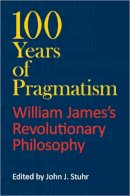 . Ed(S): Stuhr, John; Bauerlein, Mark; Kloppenberg, James - 100 Years of Pragmatism - 9780253221421 - V9780253221421