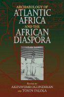 Akinwumi Ogundiran - Archaeology of Atlantic Africa and the African Diaspora - 9780253221759 - V9780253221759