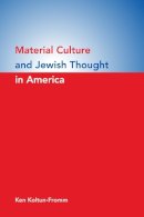 Ken Koltun-Fromm - Material Culture and Jewish Thought in America - 9780253221834 - V9780253221834