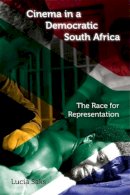 Lucia Saks - Cinema in a Democratic South Africa: The Race for Representation (New Directions in National Cinemas) - 9780253221865 - V9780253221865