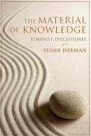 Susan Hekman - The Material of Knowledge: Feminist Disclosures - 9780253221964 - V9780253221964