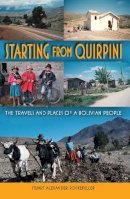 Stuart Alexander Rockefeller - Starting from Quirpini: The Travels and Places of a Bolivian People - 9780253222107 - V9780253222107