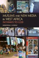 Dorothea E. Schulz - Muslims and New Media in West Africa - 9780253223623 - V9780253223623