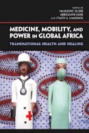 Hansj Rg Dilger - Medicine, Mobility, and Power in Global Africa - 9780253223685 - V9780253223685
