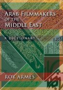 Roy Armes - Arab Filmmakers of the Middle East - 9780253355188 - V9780253355188