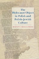 Bozena Shallcross - The Holocaust Object in Polish and Polish-Jewish Culture - 9780253355645 - V9780253355645