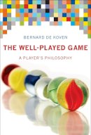 Bernard De Koven - The Well-Played Game: A Player's Philosophy - 9780262019170 - V9780262019170