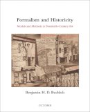 Benjamin H. D. Buchloh - Formalism and Historicity: Models and Methods in Twentieth-Century Art (October Books) - 9780262028523 - V9780262028523