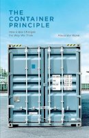 Alexander Klose - The Container Principle: How a Box Changes the Way We Think (Infrastructures) - 9780262028578 - V9780262028578