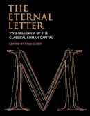 Paul (Ed) Shaw - The Eternal Letter: Two Millennia of the Classical Roman Capital (Codex Studies in Letterforms) - 9780262029018 - V9780262029018