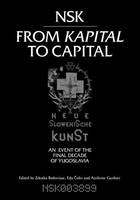 Zdenka (E Badovinac - NSK from Kapital to Capital: Neue Slowenische Kunst--an Event of the Final Decade of Yugoslavia - 9780262029957 - V9780262029957