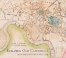 Susan E. Maycock - Building Old Cambridge: Architecture and Development (MIT Press) - 9780262034807 - V9780262034807