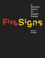Steven Skaggs - FireSigns: A Semiotic Theory for Graphic Design (Design Thinking, Design Theory) - 9780262035439 - V9780262035439