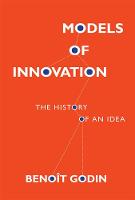 Benoit Godin - Models of Innovation: The History of an Idea (Inside Technology) - 9780262035897 - V9780262035897