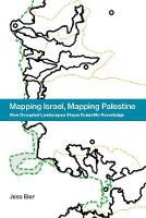 Jesse Bier - Mapping Israel, Mapping Palestine: How Occupied Landscapes Shape Scientific Knowledge (Inside Technology) - 9780262036153 - V9780262036153