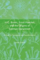 Sander Gliboff - H.G. Bronn, Ernst Haeckel, and the Origins of German Darwinism - 9780262072939 - KSG0033934