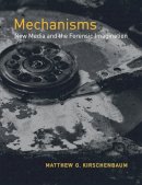 Matthew G. Kirschenbaum - Mechanisms - 9780262517409 - V9780262517409