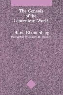 Hans Blumenberg - The Genesis of the Copernican World (Studies in Contemporary German Social Thought) - 9780262521444 - KSK0000517