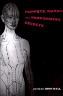 John (Ed) Bell - Puppets, Masks and Performing Objects - 9780262522939 - V9780262522939