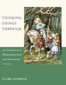 Clark Glymour - Thinking Things Through: An Introduction to Philosophical Issues and Achievements - 9780262527200 - V9780262527200