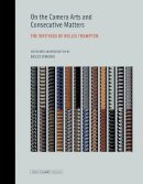 Hollis Frampton - On the Camera Arts and Consecutive Matters: The Writings of Hollis Frampton (Writing Art) - 9780262527606 - V9780262527606