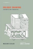 Massimo Scolari - Oblique Drawing: A History of Anti-Perspective (Writing Architecture) - 9780262527613 - V9780262527613