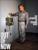 Adrian Heathfield - Out of Now: The Lifeworks of Tehching Hsieh - 9780262528214 - 9780262528214