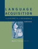 Maria Teresa Guasti - Language Acquisition: The Growth of Grammar - 9780262529389 - V9780262529389