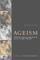 Todd D. (Ed) Nelson - Ageism: Stereotyping and Prejudice against Older Persons - 9780262533409 - V9780262533409