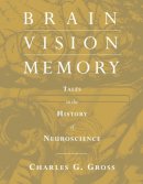 Charles G. Gross - Brain, Vision, Memory - 9780262571357 - KSK0000504