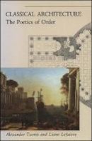 Alexander Tzonis - Classical Architecture: The Poetics of Order - 9780262700313 - V9780262700313