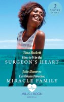 Tina Beckett - How To Win The Surgeon´s Heart / Caribbean Paradise, Miracle Family: How to Win the Surgeon´s Heart (The Island Clinic) / Caribbean Paradise, Miracle Family (The Island Clinic) - 9780263297669 - 9780263297669