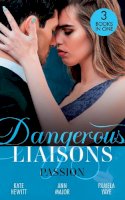 Kate Hewitt - Dangerous Liaisons: Passion: Moretti´s Marriage Command / A Scandal So Sweet / Seduced by the Playboy - 9780263299670 - 9780263299670