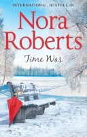 Nora Roberts - Time Was (Time and Again, Book 1) - 9780263923667 - V9780263923667