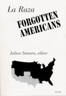 Julian Samora - La Raza Forgotten Americans - 9780268003340 - V9780268003340