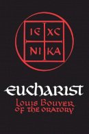 Louis Bouyer - Eucharist: Theology and Spirituality of the Eucharistic Prayer - 9780268004989 - V9780268004989