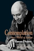 Thomas Merton - Contemplation in a World of Action: Second Edition, Restored and Corrected (GETHSEMANI STUDIES P) - 9780268008345 - V9780268008345