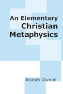 Joseph Owens - An Elementary Christian Metaphysics - 9780268009168 - V9780268009168