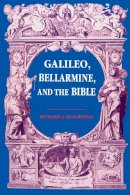 Richard J. Blackwell - Galileo, Bellarmine, and the Bible - 9780268010270 - V9780268010270