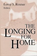 Roger Hargreaves - The Longing for Home (Boston University Studies in Philosophy & Religion) - 9780268013240 - V9780268013240