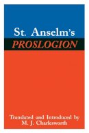 St. Saint Anselm - St. Anselm's Proslogion, with A Reply on Behalf of the Fool by Gaunilo and The Author's Reply to Gaunilo - 9780268016975 - V9780268016975