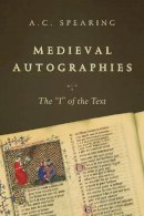 A. C. Spearing - Medieval Autographies: The 