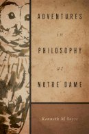 Kenneth M. Sayre - Adventures in Philosophy at Notre Dame - 9780268017842 - V9780268017842