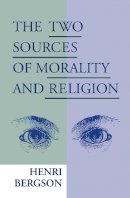 Henri Bergson - The Two Sources of Morality and Religion - 9780268018351 - V9780268018351