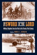 Doris L. Bergen (Ed.) - Sword of the Lord: Military Chaplains from the First to the Twenty-First Century (Critical Problems in History) - 9780268021764 - V9780268021764