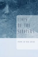 Ned Balbo - Lives of the Sleepers (Ernest Sandeen Prize for Poetry) - 9780268021849 - V9780268021849