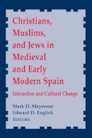 Mark D. Meyerson (Ed.) - Christians in Early Modern Spain: Interaction and Cultural Change (Notre Dame Conferences in Medieval Studies) - 9780268022631 - V9780268022631