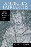 Marcia L. Colish - Ambrose S Patriarchs: Ethics for the Common Man - 9780268023645 - V9780268023645