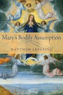 Matthew Levering - Mary's Bodily Assumption - 9780268033903 - V9780268033903